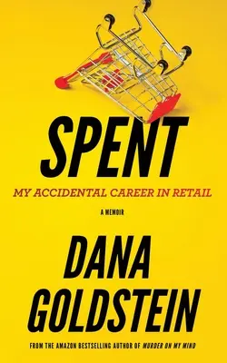 Strávené: Moja náhodná kariéra v maloobchode - Spent: My Accidental Career in Retail