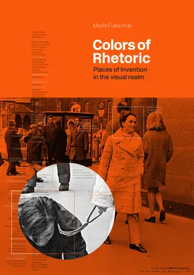 Farby rétoriky: Miesta invencie vo vizuálnej sfére - Colors of Rhetoric: Places of Invention in the Visual Realm