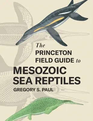 Princetonský terénny sprievodca druhohornými morskými plazmi - The Princeton Field Guide to Mesozoic Sea Reptiles