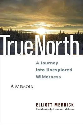 Pravý sever: Cesta do neprebádanej divočiny - True North: A Journey Into Unexplored Wilderness
