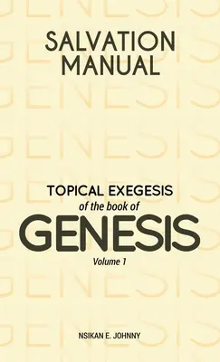 Príručka spásy: Kniha spásy: Tematická exegéza knihy Genesis - 1. diel - Salvation Manual: Topical Exegesis of the Book of Genesis - Volume 1