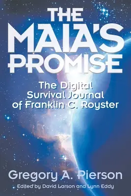 Maiin sľub: Digitálny denník o prežití Franklina C. Roystera - The Maia's Promise: The Digital Survival Journal of Franklin C. Royster