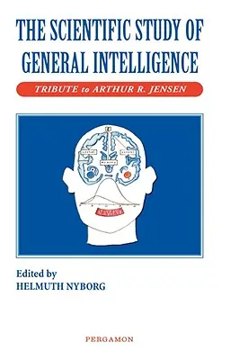 Vedecké štúdium všeobecnej inteligencie: Pocta Arthurovi Jensenovi - The Scientific Study of General Intelligence: Tribute to Arthur Jensen