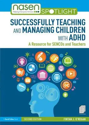Úspešné vyučovanie a zvládanie detí s ADHD: Príručka pre seniorov a učiteľov - Successfully Teaching and Managing Children with ADHD: A Resource for Sencos and Teachers
