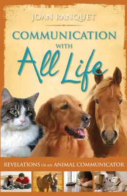 Komunikácia so všetkým živým: Odhalenia zvieracieho komunikátora - Communication With All Life: Revelations of An Animal Communicator