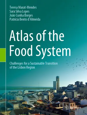 Atlas potravinového systému - výzvy pre trvalo udržateľný prechod Lisabonského regiónu - Atlas of the Food System - Challenges for a Sustainable Transition of the Lisbon Region