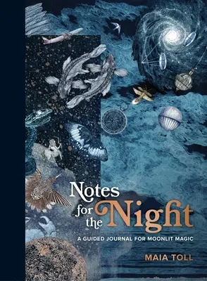 Poznámky na noc: Pamiatky: Denník pre kúzla pri mesačnom svite: Pamiatky: Pamiatky pre kúzla pri mesačnom svite - Notes for the Night: A Guided Journal for Moonlit Magic
