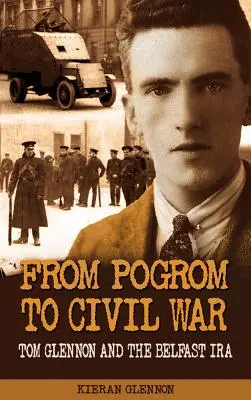 Od pogromu k občianskej vojne: Tom Glennon a IRA v Belfaste - From Pogrom to Civil War: Tom Glennon and the Belfast IRA
