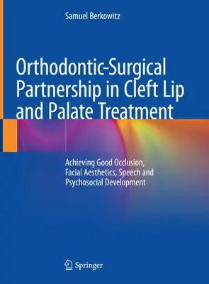 Ortodonticko-chirurgické partnerstvo pri liečbe rozštepu pery a podnebia: Dosiahnutie dobrej oklúzie, estetiky tváre, reči a psychosociálneho vývoja - Orthodontic-Surgical Partnership in Cleft Lip and Palate Treatment: Achieving Good Occlusion, Facial Aesthetics, Speech and Psychosocial Development