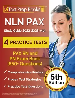 NLN PAX Study Guide 2022-2023 with 4 Practice Tests (Študijná príručka NLN PAX 2022-2023 so 4 praktickými testami): PAX RN and PN Exam Book (650+ Questions) [5th Edition] - NLN PAX Study Guide 2022-2023 with 4 Practice Tests: PAX RN and PN Exam Book (650+ Questions) [5th Edition]