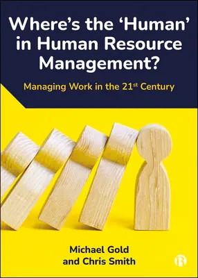 Kde je „človek“ v riadení ľudských zdrojov?: Riadenie práce v 21. storočí - Where's the 'Human' in Human Resource Management?: Managing Work in the 21st Century