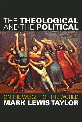 Teologické a politické: O váhe sveta - The Theological and the Political: On the Weight of the World