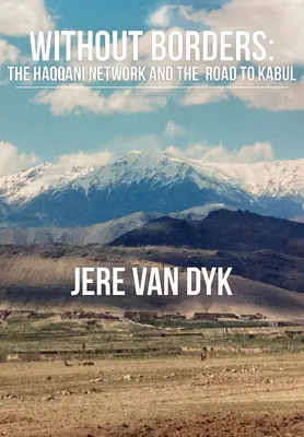 Bez hraníc: Sieť Haqqani a cesta do Kábulu - Without Borders: The Haqqani Network and the Road to Kabul