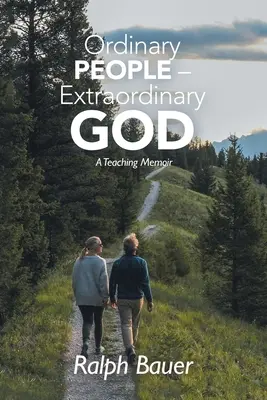 Obyčajní ľudia - neobyčajný Boh: Neobyčajní ľudia - Spomienky na vyučovanie - Ordinary People - Extraordinary God: A Teaching Memoir