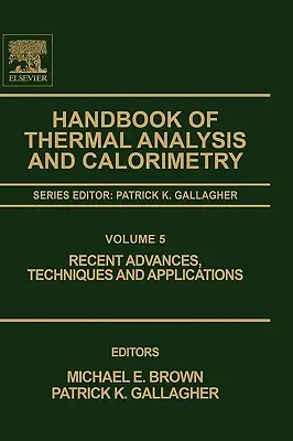 Príručka termickej analýzy a kalorimetrie: Najnovšie pokroky, techniky a aplikácie, zväzok 5 - Handbook of Thermal Analysis and Calorimetry: Recent Advances, Techniques and Applications Volume 5