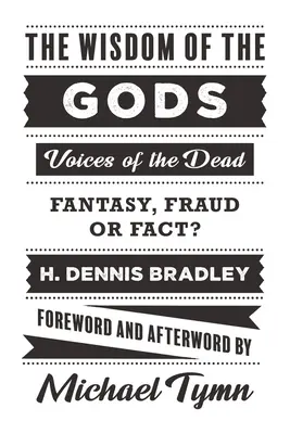 Múdrosť bohov: Hlasy mŕtvych: fantázia, podvod alebo skutočnosť? - The Wisdom of the Gods: Voices of the Dead: Fantasy, Fraud or Fact?