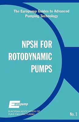 Čistý kladný sací výkon pre rotodynamické čerpadlá: Referenčná príručka - Net Positive Suction Head for Rotodynamic Pumps: A Reference Guide