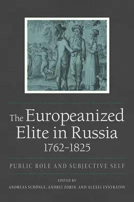 Europeizovaná elita v Rusku, 1762 - 1825 - The Europeanized Elite in Russia, 1762-1825