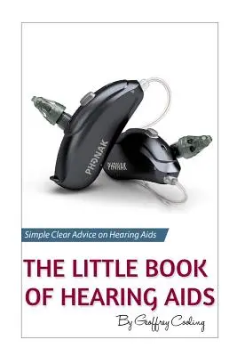 Malá kniha o načúvacích prístrojoch 2019: Jediná kniha o načúvacích prístrojoch, ktorú budete potrebovať - The Little Book of Hearing Aids 2019: The Only Hearing Aid Book You'll Ever Need