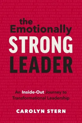 Emocionálne silný líder: Emocionálne silná osobnosť: Cesta k transformačnému vodcovstvu zvnútra von (An Inside-Out Journey to Transformational Leadership) - The Emotionally Strong Leader: An Inside-Out Journey to Transformational Leadership