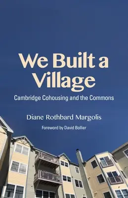 Vybudovali sme dedinu: Cohousing a spoločné bývanie - We Built a Village: Cohousing and the Commons