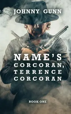 Meno Corcoran, Terrence Corcoran: Terrence Corcoran Western - Name's Corcoran, Terrence Corcoran: A Terrence Corcoran Western
