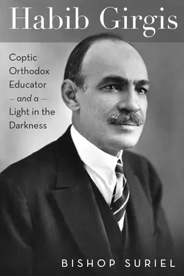 Habib Girgis: Koptský ortodoxný pedagóg a svetlo v tme - Habib Girgis: Coptic Orthodox Educator and a Light in the Darkness