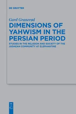 Rozmery jahvizmu v perzskom období: Štúdie o náboženstve a spoločnosti judejskej komunity v Elefantíne - Dimensions of Yahwism in the Persian Period: Studies in the Religion and Society of the Judaean Community at Elephantine
