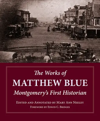 Diela Matthewa Bluea: Prvý historik Montgomeryho - The Works of Matthew Blue: Montgomery's First Historian