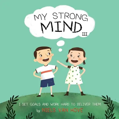 Moja silná myseľ III: Stanovujem si ciele a tvrdo pracujem na ich dosiahnutí - My Strong Mind III: I Set Goals and Work Hard to Deliver Them