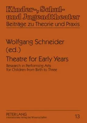Divadlo pre deti v ranom veku: Výskum v oblasti scénického umenia pre deti od narodenia do troch rokov - Theatre for Early Years: Research in Performing Arts for Children from Birth to Three