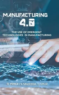 Výroba 4.0: Využitie nových technológií vo výrobe - Manufacturing 4.0: The Use of Emergent Technologies in Manufacturing