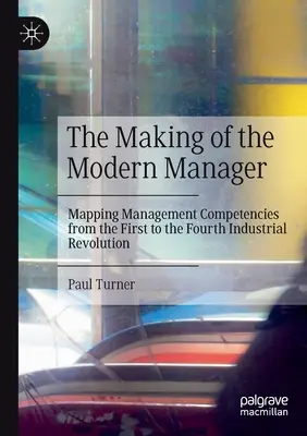 Tvorba moderného manažéra: Manažérske kompetencie: mapovanie manažérskych kompetencií od prvej po štvrtú priemyselnú revolúciu - The Making of the Modern Manager: Mapping Management Competencies from the First to the Fourth Industrial Revolution