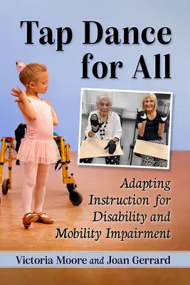 Tap Dance pre všetkých: Prispôsobenie výučby zdravotnému postihnutiu a poruchám mobility - Tap Dance for All: Adapting Instruction for Disability and Mobility Impairment