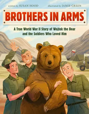Bratia v zbrani: Pravdivý príbeh z druhej svetovej vojny o medveďovi Wojtekovi a vojakoch, ktorí ho milovali - Brothers in Arms: A True World War II Story of Wojtek the Bear and the Soldiers Who Loved Him