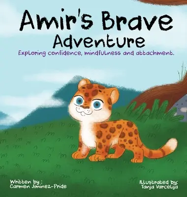 Amirovo odvážne dobrodružstvo: Zisťovanie sebadôvery, všímavosti a pripútanosti - Amir's Brave Adventure: Exploring Confidence, Mindfulness and Attachment