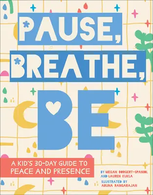 Zastav sa, dýchaj, buď: 30-dňový sprievodca pre deti k pokoju a prítomnosti - Pause, Breathe, Be: A Kid's 30-Day Guide to Peace and Presence