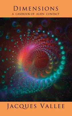 Dimenzie: Prípadová kniha o kontakte s mimozemšťanmi - Dimensions: A Casebook of Alien Contact