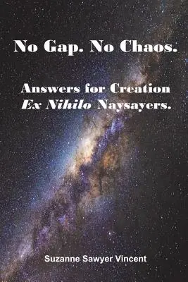 Žiadna medzera. Žiadny chaos. Odpovede pre odporcov stvorenia ex nihilo. - No Gap. No Chaos. Answers for Ex Nihilo Creation Naysayers.