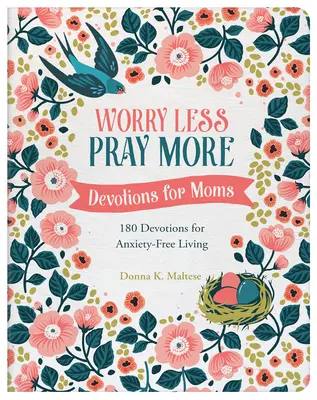 Menej sa obávajte, viac sa modlite: Pobožnosti pre mamy: 180 pobožností pre život bez úzkosti - Worry Less, Pray More: Devotions for Moms: 180 Devotions for Anxiety-Free Living