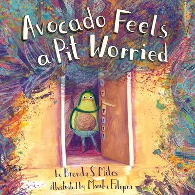 Avokádo sa cíti znepokojené: Príbeh o tom, ako čeliť svojim obavám - Avocado Feels a Pit Worried: A Story about Facing Your Fears
