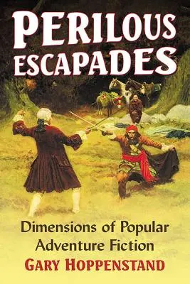 Nebezpečné úteky: Púte: Rozmery populárnej dobrodružnej literatúry - Perilous Escapades: Dimensions of Popular Adventure Fiction