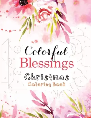 Farebné požehnania Vianočné maľovanky: - Colorful Blessings Christmas Coloring Book: Guided Color by Number Coloring book, A Christian Coloring Book gift card alternative, Christian Religious