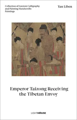 Yan Liben: Cisár Taizong prijíma tibetského vyslanca: zbierka starovekej kaligrafie a maľby Ručné zvitky: Maľby - Yan Liben: Emperor Taizong Receiving the Tibetan Envoy: Collection of Ancient Calligraphy and Painting Handscrolls: Paintings