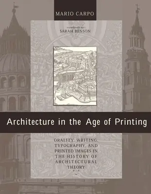 Architektúra vo veku tlače: v dejinách teórie architektúry: ústnosť, písmo, typografia a tlačené obrazy - Architecture in the Age of Printing: Orality, Writing, Typography, and Printed Images in the History of Architectural Theory