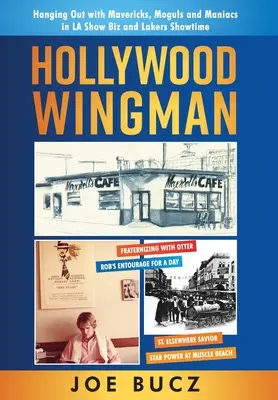 Hollywoodsky krídlo: Poflakovanie sa s maverikmi, magnátmi a maniakmi v losangeleskom šoubiznise a Lakers Showtime - Hollywood Wingman: Hanging Out with Mavericks, Moguls, and Maniacs in LA Show Biz and Lakers Showtime