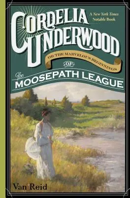 Cordelia Underwoodová: Cordelie Underwoodová: alebo podivuhodné začiatky Moosepathskej ligy - Cordelia Underwood: Or the Marvelous Beginnings of the Moosepath League