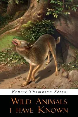 Divoké zvieratá, ktoré som poznal: Ilustrované vydanie - Wild Animals I Have Known: Illustrated Edition
