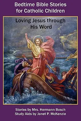 Biblické príbehy na dobrú noc pre katolícke deti: Kresťanské deti pre deti: Milovať Ježiša prostredníctvom jeho slova - Bedtime Bible Stories for Catholic Children: Loving Jesus Through His Word