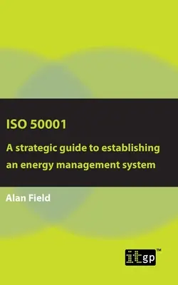 ISO 50001: Strategická príručka na zavedenie systému energetického manažérstva - ISO 50001: A strategic guide to establishing an energy management system